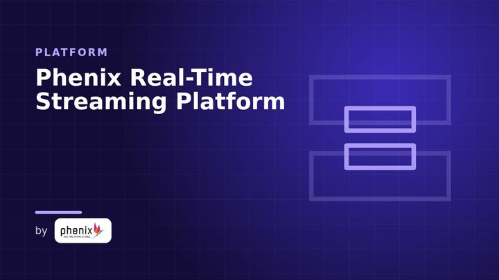 Phenix Real-Time Streaming Platform